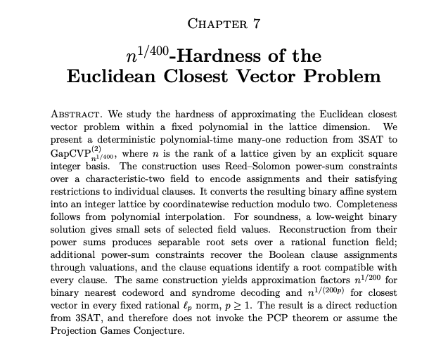 furkanakal's tweet photo. Just to clarify something for the post-quantum space, this isn't an attack on ML-DSA or ML-KEM, it's actually kind of the opposite. What was proved is a hardness result: approximating the CVP within n^(1/400) is NP-hard. So it is another evidence that a lattice problem is difficult (which we want :)).

So there is no algorithm anywhere in this work or a no deployed scheme getting weaker.