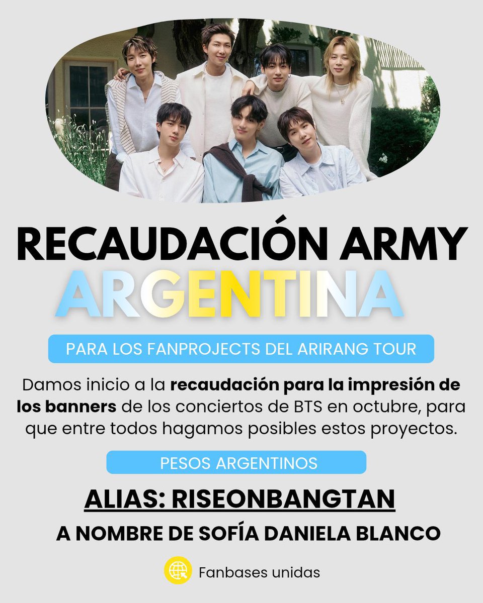 RiseOnBangtanAr's tweet photo. ¡ARGMY 🇦🇷!

Comenzamos la recaudación para los fanprojects del ARIRANG TOUR en Argentina. Durante estos meses realizaremos distintas actividades para juntar fondos, pero también dejamos habilitado nuestro alias para quienes deseen colaborar con una donación.

📌 Alias: RISEONBANGTAN
👤 A nombre de Sofía Daniela Blanco.

En octubre habrá alrededor de 190.000 asistentes entre las tres fechas, por lo que nuestro objetivo es imprimir la mayor cantidad posible de banners para que todo ARGMY pueda participar de este proyecto.

🔜 Próximamente compartiremos un Drive con los diseños en PDF para que, quienes así lo prefieran, puedan imprimir su propio banner.

Y, si está dentro de sus posibilidades, los invitamos a sumarse a la cadena de solidaridad ARMY: además de imprimir el suyo hagan uno extra para regalar a otra persona el día del concierto 🫂

¡Cada aporte cuenta y nos acerca a hacer de estos conciertos un recuerdo inolvidable para BTS y todo ARGMY! 🫶🏼💜

#BTS #방탄소년단 @BTS_twt @bts_bighit