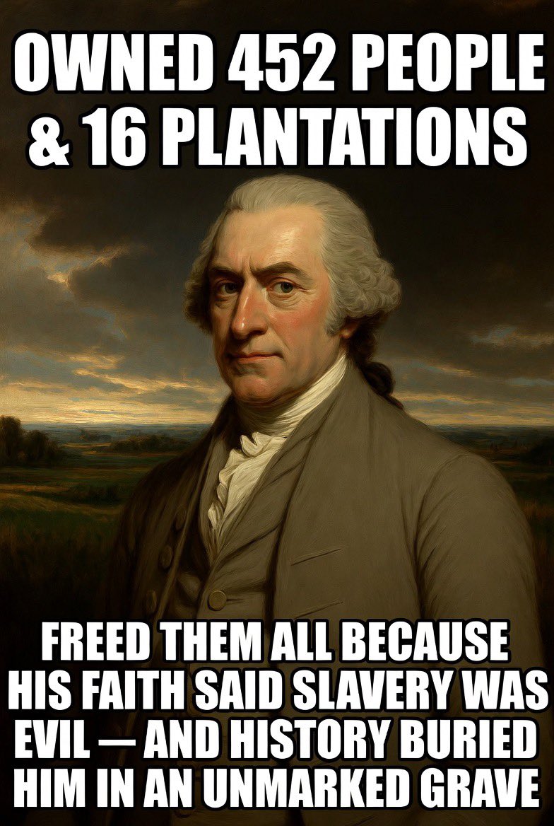 JimBobW49's tweet photo. A SOMEWHAT UPLIFTING SLAVERY STORY:

“The Forgotten American Who Freed 452  People — and Paid the Price”

In 1749, 21-year-old Robert Carter III inherited thousands of acres and more than 100 enslaved people in Virginia. His grandfather, “King” Carter, had owned over a thousand and helped entrench slavery in the colony. By the 1790s, Robert controlled sixteen plantations and 452 people—one of the richest men in America.

Then faith changed everything.

On September 6, 1778, he was baptized in Totuskey Creek and left the elite Anglican church for the Baptists. Later he studied Swedenborg. By 1788 he wrote that defending slavery showed “great depravity.”

On September 5, 1791, he filed the Deed of Gift in Northumberland County court. It named all 452 people and set a legal, age-based schedule to free every one of them. Virginia law required gradual emancipation. Carter paid for their court transport and freedom papers. He leased land on his own estates to many of the newly free—turning away white renters to do it.

His family was outraged. In 1793 he left Virginia for Baltimore, placing the remaining process in the hands of Baptist minister Benjamin Dawson so the plan would survive. After Carter’s death in 1804, his heirs sued to stop the manumissions. They lost. In 1808 the Virginia Court of Appeals upheld the Deed.

By the end, more than 500—some accounts say nearly 600—people walked free. It remains the largest private emancipation by one individual before the Civil War.

Carter surrendered standing, family, and fortune. He was buried in an unmarked grave. Almost no one remembers his name.

They should.  940
#AmericanHistory #FaithAndFreedom #IndividualLiberty #TrueAmericanHero #RobertCarterIII #DeedOfGift #MoralCourage #FoundingEra #VoluntaryEmancipation #ForgottenPatriot