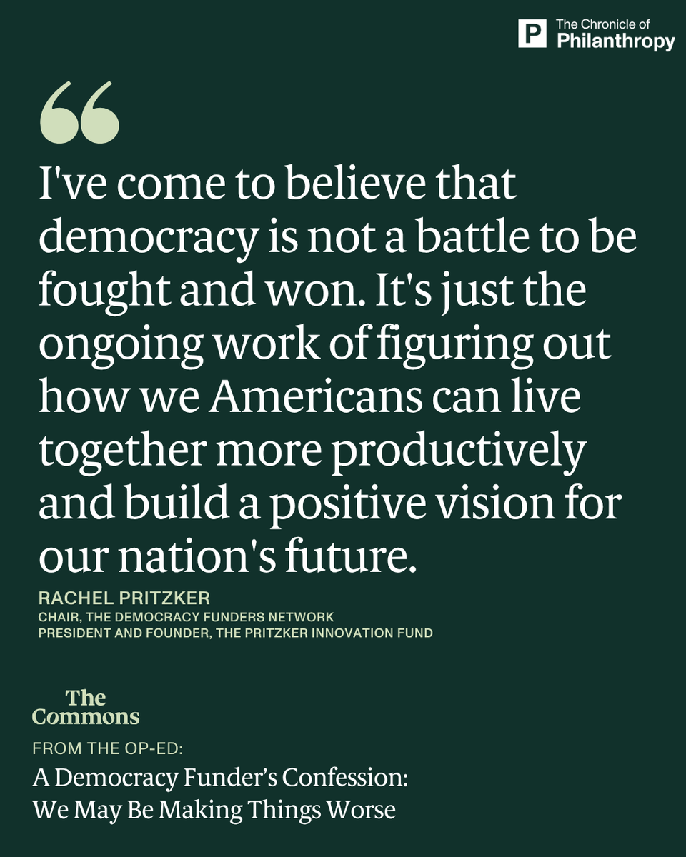 Philanthropy's tweet photo. After a decade of record spending to defend American democracy, trust in our institutions is at historic lows. What went wrong โ and what should funders do differently?
In a new op-ed for #TheCommons, Rachel Pritzker, chair of the Democracy Funders Network, offers a candid self-critique of the field she helped build:
"I've come to believe that democracy is not a battle to be fought and won. It's just the ongoing work of figuring out how we Americans can live together more productively and build a positive vision for our nation's future."
Read her full reflection on where democracy philanthropy has fallen short โ and where it goes from here. https://t.co/hQlh0VK7ct