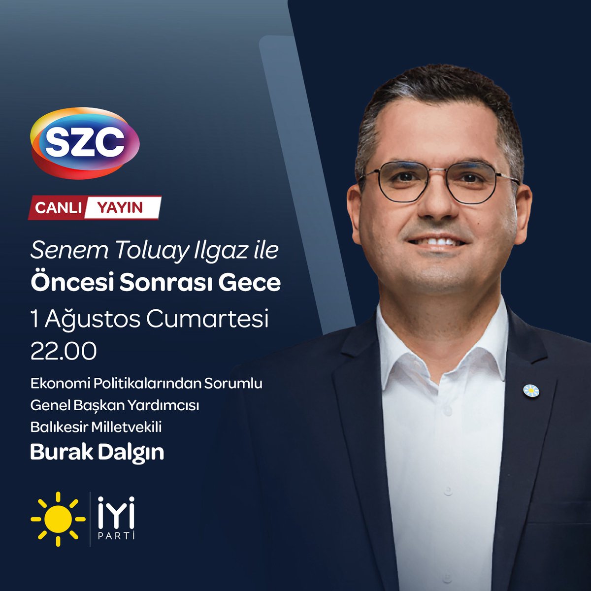 iyipartiduyuru_'s tweet photo. Ekonomi Politikalarından Sorumlu Genel Başkn Yardımcımız Sayın Burak Dalgın @bdalgin ;
 
🗓️ 1 Ağustos Cumartesi (bugün)
⏰ 22.00’de 
📺 SZC TV'de 
 
Senem Toluay Ilgaz ile #ÖncesiSonrasıGece programına konuk oluyor. 
 
Sizleri de ekran başına bekliyoruz.👍🏻 https://t.co/ssZrLyg6AI