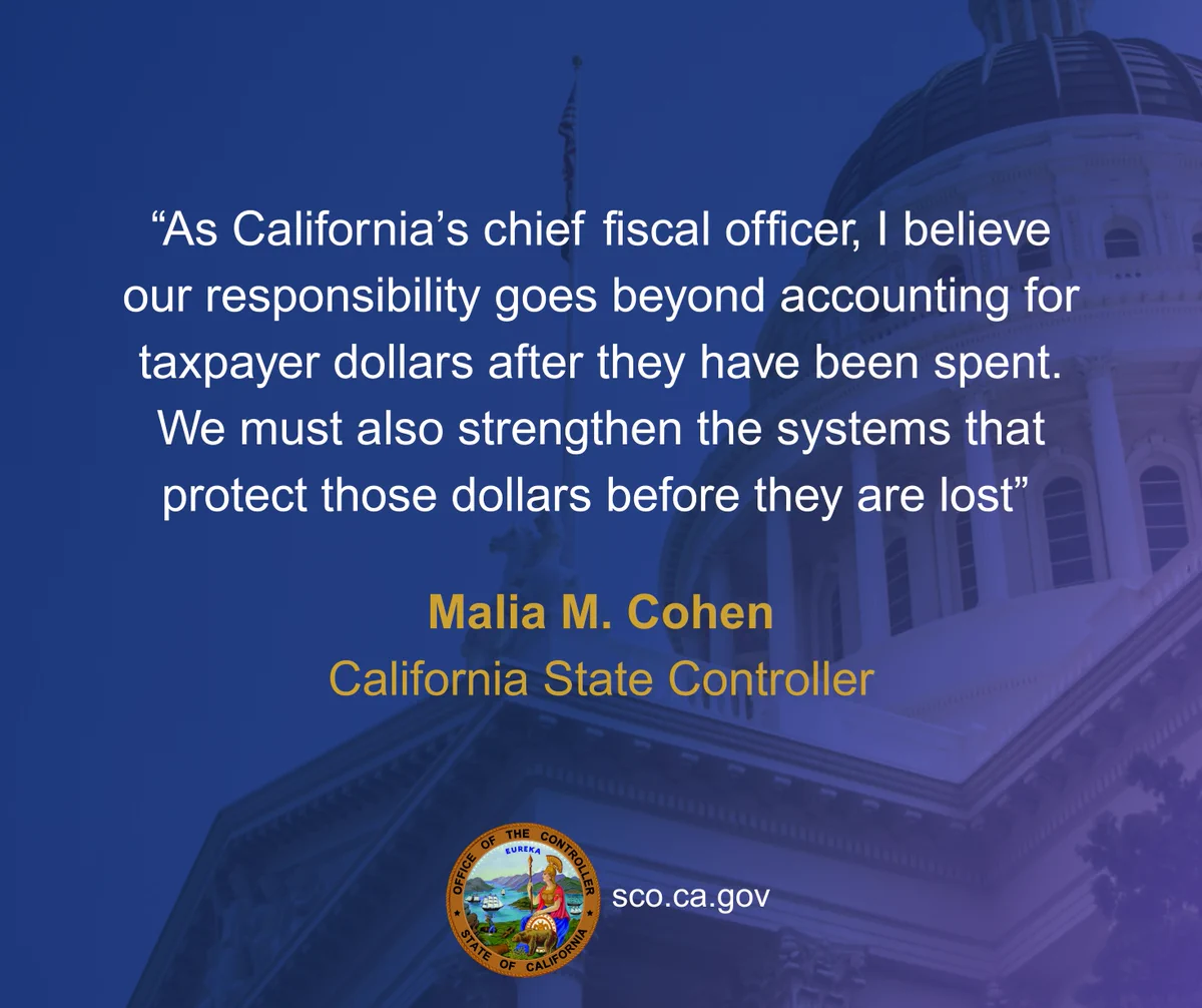 Quote from California State Controller Malia M. Cohen emphasizing the need to protect taxpayer dollars before they are lost.