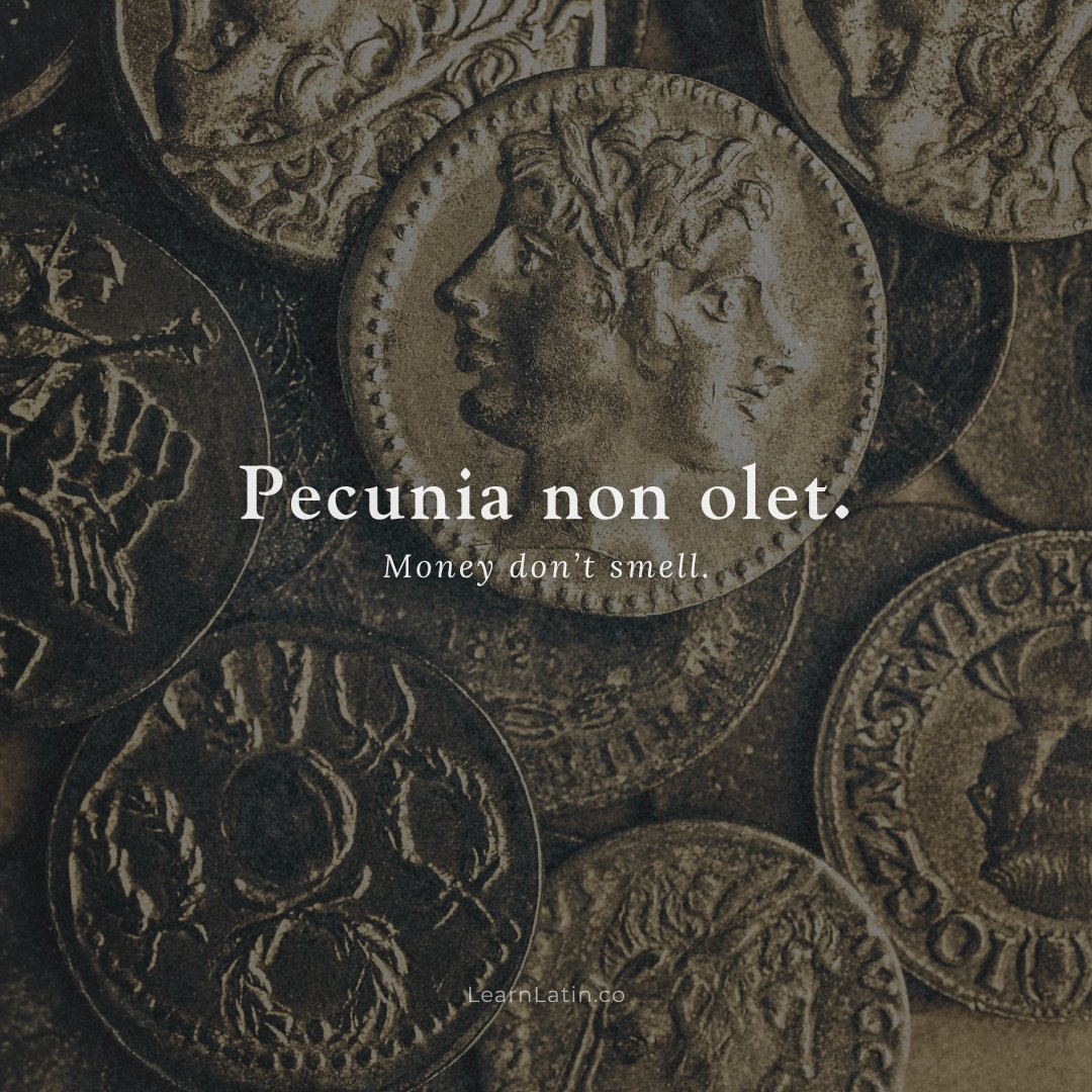 latinedisce's tweet photo. Pecūnia nōn olet — “Money doesn't smell (bad).” https://t.co/xxg6kAbar5