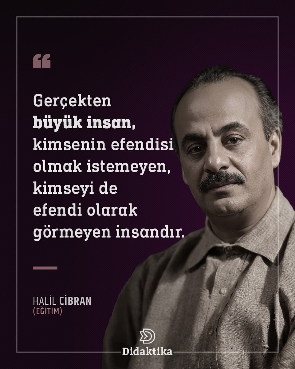 didaktiksoz's tweet photo. Gerçekten büyük insan, kimsenin efendisi olmak istemeyen, kimseyi de efendi olarak görmeyen insandır.

— Halil Cibran https://t.co/niLZd7dXcE