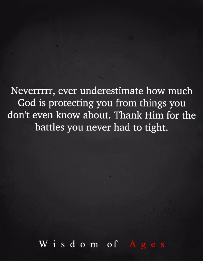Wisdom_of_Agess's tweet photo. Neverrrrr, ever underestimate how much God is protecting you from things you don't even know about. Thank Him for the battles you never had to tight. https://t.co/UOwtiifPsj