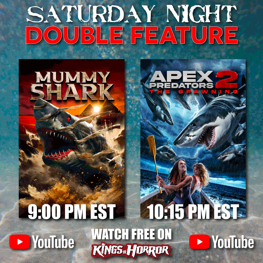KingsofHorror's tweet photo. 🦈 Saturday night on KOH: Week of Sharks double feature!

9PM EST
Mummy Shark
North America
https://t.co/jn2sLGgeRF

10:15PM EST
Apex Predators 2: The Spawning
North America
https://t.co/p9EDnmRyOk

Watch free + join the live chat.
#KingsOfHorror #WeekOfSharks https://t.co/NbqgkON3uv