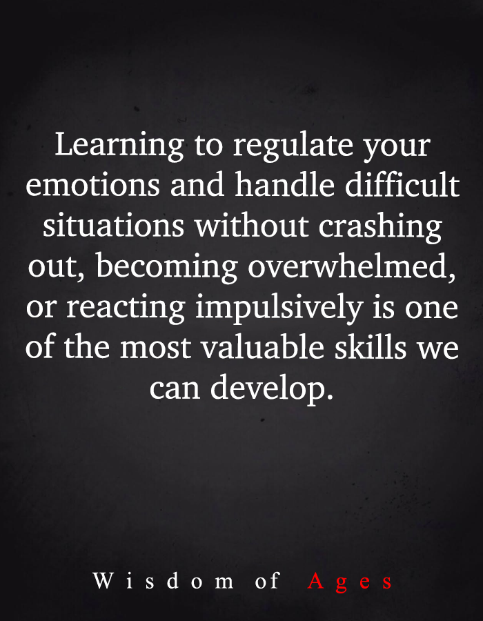 Wisdom_of_Agess's tweet photo. Learning to regulate your emotions and handle difficult situations without crashing out, becoming overwhelmed, or reacting impulsively is one of the most valuable skills we can develop. https://t.co/OLm2hytGDu