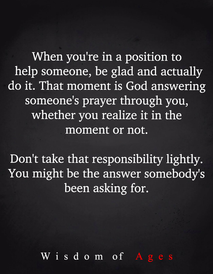 Wisdom_of_Agess's tweet photo. When you're in a position to help someone, be glad and actually do it.
That moment is God answering someone's prayer through you, whether you realize it in the moment or not.
Don't take that responsibility lightly.
You might be the answer somebody's been asking for. https://t.co/hzYP7jdbyF