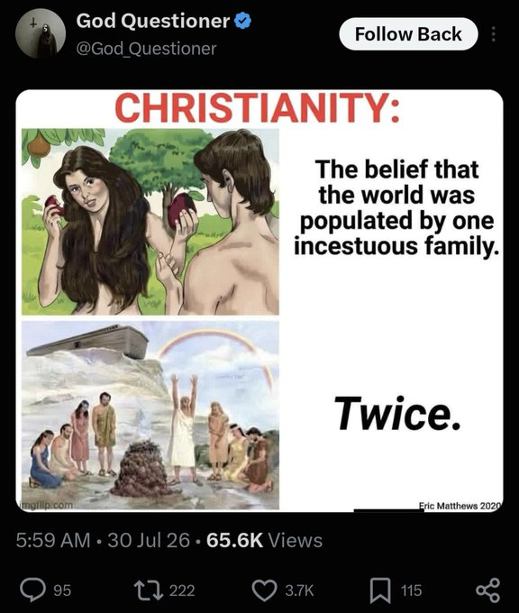 RevIsaacWirtz's tweet photo. An oldie but a goodie. Let's do what we do and present the alternative to see which is more silly. 

Rather than the miraculous preservation and expansion of the human race, let's pretend it was all up to what is currently genetically possible. How many humans were there in the evolutionary system at the beginning? What was the dating pool like at the earliest possible moment when sexual reproduction became a thing?

Even in the magical fairytale universe where slime evolved into humans, at some point along the line you would have a male or a female with absolutely no counterpart. Unless you believe that both sexes magically evolved at the same time, and what luck, since each would need the other to be able to reproduce.