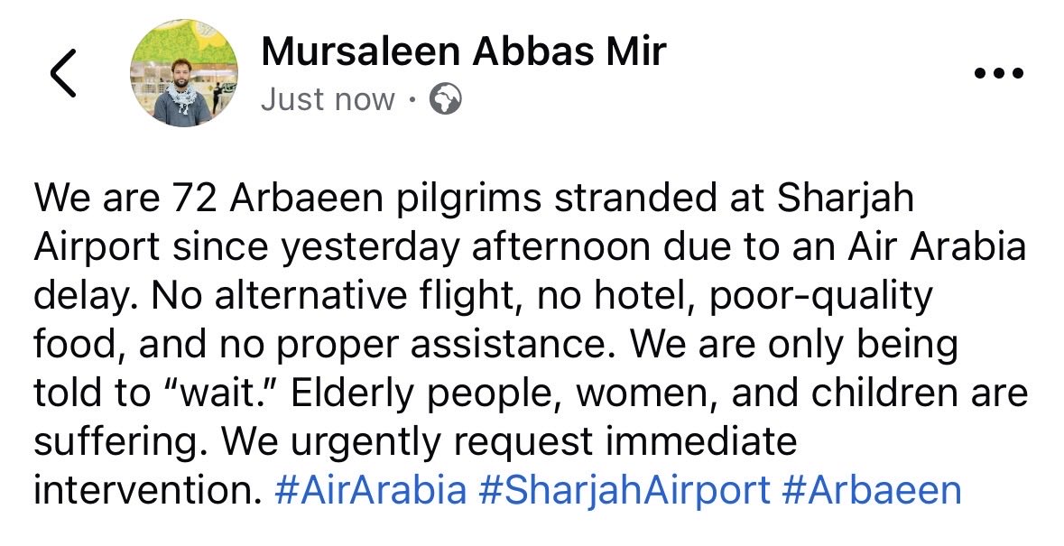 Mursaleen__'s tweet photo. 72 Arbaeen pilgrims stranded. No flight. No hotel. No proper food. Only silence and endless waiting. With Arbaeen only days away, we urgently need help @AAI_Official @airarabiagroup @AJEnglish @AJArabicnet @PressTV @AP @iraqmedianet @IRIMFA_EN @timesofindia @europapress https://t.co/mvrfepr8Te