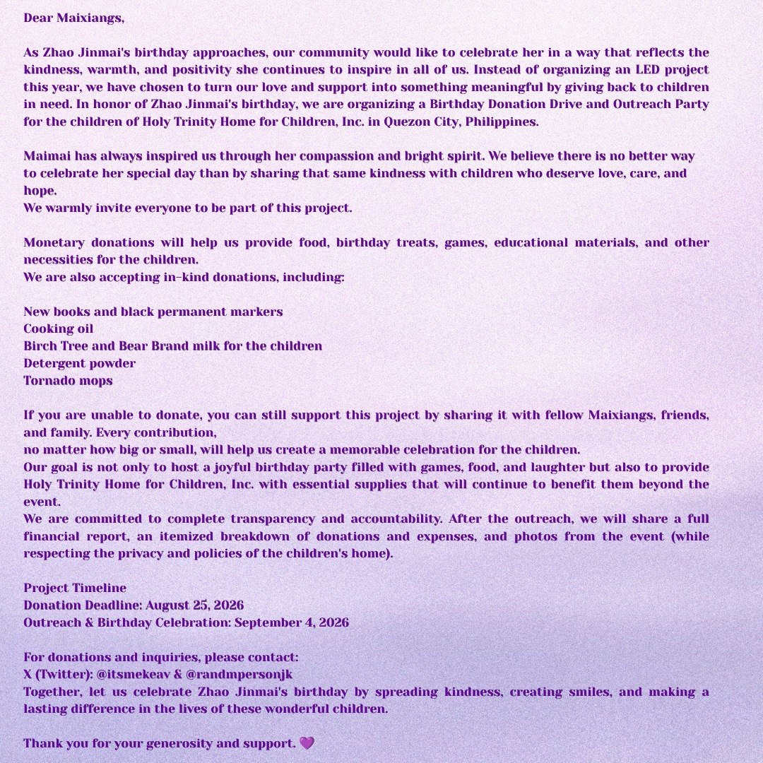 randmpersonjk's tweet photo. ✨️ Zhao Jinmai's 24th Birthday PH Support ✨️

To celebrate Mai Mai's 24th birthday, Maixiangs PH is organizing a Children's Outreach Program to make her special day even more meaningful

Donation Deadline: Aug 25
Outreach Program: Sep 4

Inspired by Mai Mai's kindness and generosity, we hope to spread that same warmth by giving back to children in our community.

For donations or any inquiries, please feel free to also reach out to @itsmekeav. Every contribution, big or small, or even coming to the event, will help make this celebration even more meaningful 💜

#ZhaoJinmai 🌾 #赵今麦