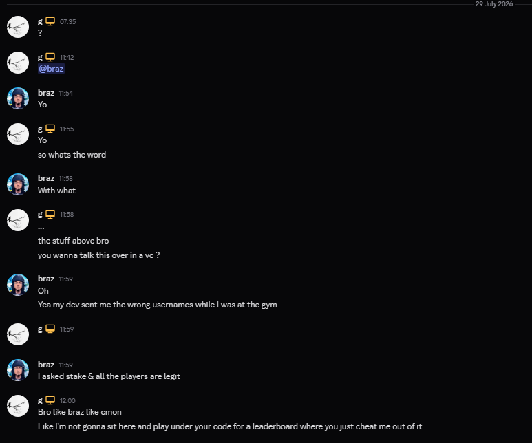 Headlightslol's tweet photo. 5/ 
After all was done I had brought the topic up in his Discord server general chat and was attempting to notify as much people about this scam and was unfortunately banned by one of his discord staff members. Braz had also banned me completely from his VIP affiliate discord, and even his Kick channel... Braz's staff members had attempted to clear the air up  in his community by saying that Braz was scammed by his own website developer which once again was a full out lie.

Additional information / related images attached below

SAME THING HAD OCCURED ~3 WEEKS PRIOR TO MONTHLY LB SCANDAL
Around July 1st, 2026 when Braz's first leaderboard (Weekly $5,000) on his stake deal ended, where the same scenario occurred where he added fake players to his leaderboard and Braz had paid me out early had literally forgot that his fabricated wager sheet refreshes at 1am... and asked for the money back which I sent back because I was stupid but after I called him out which you can see in the discord image below he sent the money back and paid me that leaderboard in full. but since he ultimately paid me out as the correct position/payout, I didn't think much of it and truly thought he wouldn't do it again in the future but I was wrong.

This is not the first time Braz had done some scummy shit like this... Braz has also rugged his own community a few times during the blowup of meme coins which two posts about this can be found out at the links below.

https://t.co/eYuFjGHZcE

https://t.co/rhwBVr9YbR

A Leaderboard image attached below showing the original $10,000 payout format and the #1, #2, #4, #5 players that had fabricated wager.  (I am #3 and was paid out $150 but truly should have been $1,500)

A image in the VIP affiliate discord where I had confronted him about the payout decrease on his leaderboard and he said he would "make up" for this but had banned me from his community fully so not sure how he can "make it up" to me now...

Another image where he had later deleted the comment where he "asked stake" to confirm the players were legit but he had later deleted it in my DMs with him but thankfully I took a picture of the chat.