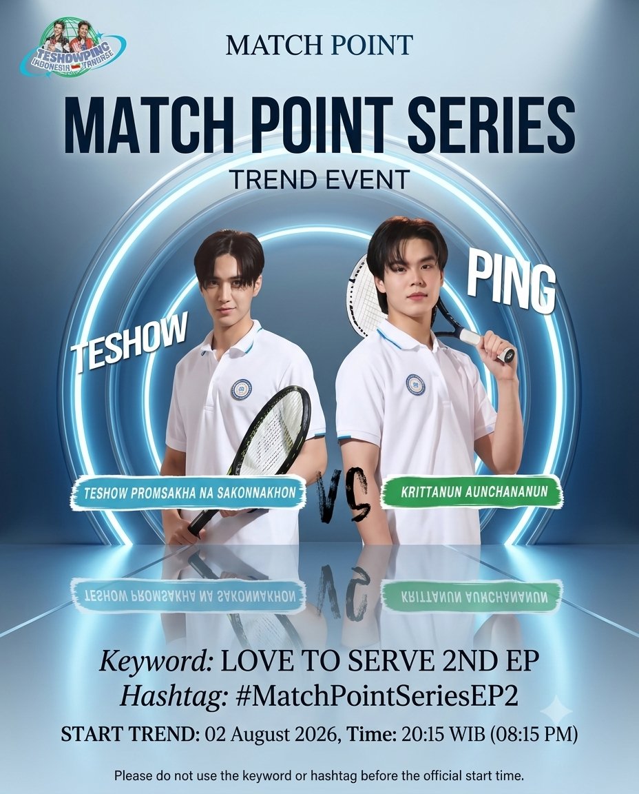 TeshowPing_INA's tweet photo. 🎾 MATCH POINT SERIES TREND EVENT

🗓️ 02 August 2026
🕗 20:15 (08:15 PM)

Keyword
LOVE TO SERVE 2ND EP

Hashtag
#.MatchPointSeriesEP2

Please wait until the official start time before using the keyword and hashtag. 

#MatchPointSeries
#TeshowPing
#TeshowPromsakha
#PingKrittanun https://t.co/0Pk5hQF4TU