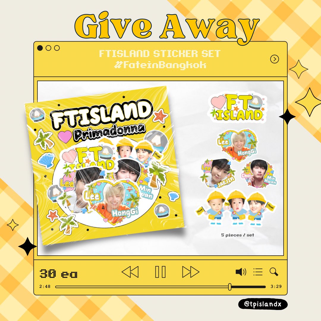 tpislandx's tweet photo. pls RT ⭑.ᐟ

GIVE AWAY ♡ 
𝐟𝐨𝐫 𝐩𝐫𝐢𝐦𝐚𝐝𝐨𝐧𝐧𝐚 

Sticker : 30 set

☁️💛【2026 FTISLAND TOUR 0 — XIX — III ‘FaTe’ in BANGKOK】

⟡ 08.08.2026 (SAT)
⟡ MCC HALL เดอะมอลล์อึงอามวงอาน
⟡ time : tba

มารับน้องกันนะงับ  ૮₍ ˶ᵔ ᵕ ᵔ˶ ₎ა

#FaTeinBANGKOK #FateinBKK https://t.co/Xa839hYgEU
