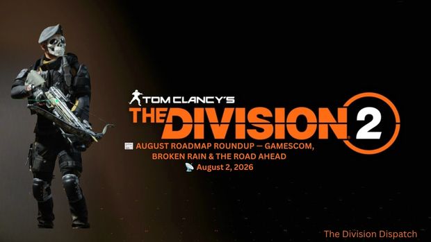 SHDdispatch's tweet photo. 📄 AUGUST ROADMAP ROUNDUP – GAMESCOM, BROKEN RAIN &amp; THE ROAD AHEAD – THE DIVISION DISPATCH

Report : https://t.co/fkHIKVwbD5

#TheDivision2 #Gamescom2026 #BrokenRain #TheDivision #Year8Season3 #Ubisoft #UbisoftMassive #Roadmap #DivisionDispatch https://t.co/aqqXhmoOk2