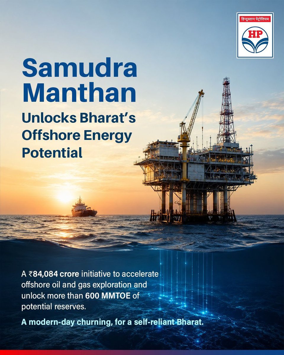 HPCL's tweet photo. Samudra Manthan marks a transformative step in strengthening India’s energy future.

With the Cabinet’s approval of the ₹84,084 crore National Offshore Exploration Scheme, India is set to accelerate offshore oil & gas exploration, unlock over 600 MMTOE of potential reserves, and enhance domestic energy production. This landmark initiative reinforces the nation’s commitment to energy security, self-reliance, and the vision of Viksit Bharat.

A modern-day churning that powers the future of an Aatmanirbhar Bharat.

@HardeepSPuri @PetroleumMin @TheSureshGopi @Secretary_MoPNG @neerajmittalias

#HPCL #SamudraManthan #EnergySecurity #OffshoreExploration #OilAndGas #AatmanirbharBharat #ViksitBharat #IndiaGrowth