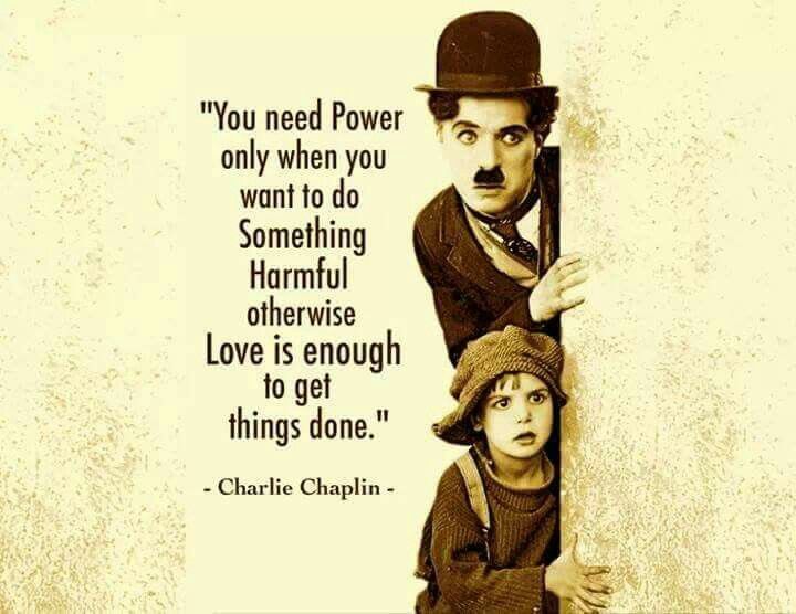 raph1_michael's tweet photo. "You need power only when you want to do something harmful. Otherwise, love is enough to get things done."

— Charlie Chaplin https://t.co/HbQAMOQji8