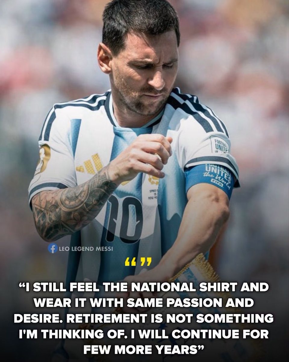 MessiFCWorld's tweet photo. Lionel Messi 🇦🇷 : “I still feel the national shirt and wear it with the same passion and desire. retirement is not something i'm thinking of. I will continue for a few more years." https://t.co/6TbQE8xABQ