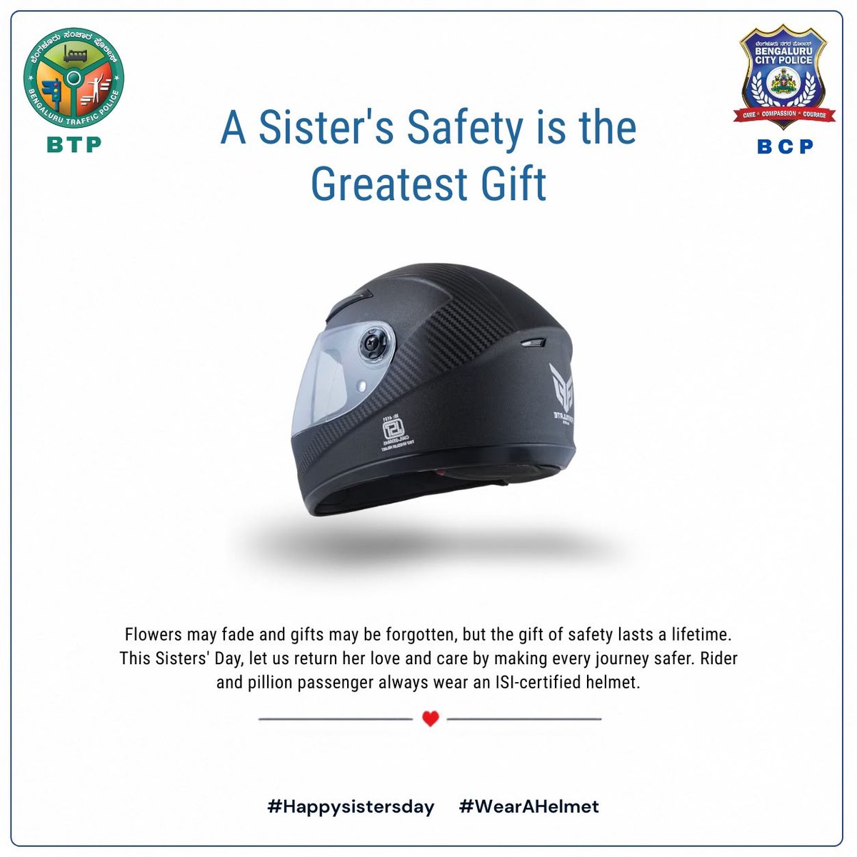 blrcitytraffic's tweet photo. ಸಹೋದರಿಯರ ದಿನವು ಸಹೋದರಿಯರ ನಡುವಿನ ಪ್ರೀತಿ, ಕಾಳಜಿ ಮತ್ತು ಬೆಂಬಲದ ವಿಶೇಷ ಬಂಧವನ್ನು ಆಚರಿಸುತ್ತದೆ.
ಈ ವರ್ಷ, ನಿಮ್ಮ ಭರವಸೆಯನ್ನು ಅರ್ಥಪೂರ್ಣವಾಗಿಸಿ—ಅವರು ಬೈಕ್ ಚಲಾಯಿಸುವಾಗ ಅಥವಾ ಹಿಂಬದಿ ಸವಾರರಾಗಿ ಪ್ರಯಾಣಿಸುವಾಗ, ISI-ಪ್ರಮಾಣೀಕೃತ ಹೆಲ್ಮೆಟ್ ಧರಿಸುವುದನ್ನು ಖಚಿತಪಡಿಸಿಕೊಳ್ಳಿ.
ಏಕೆಂದರೆ, ಕಾಳಜಿಯು ಹೃದಯವನ್ನು ರಕ್ಷಿಸಿದರೆ, ಹೆಲ್ಮೆಟ್ ಅವರ ಜೀವವನ್ನು ರಕ್ಷಿಸುತ್ತದೆ

Sisters’ Day celebrates the special bond of love, care and support shared with sisters. 
This year, make your promise meaningful ensure she wears an ISI-certified helmet, whether riding or travelling pillion.
Because care protects the heart, and a helmet protects her life. 

#HappySistersDay #WearAHelmet #RoadSafety #BengaluruCityPolice 

@CPBlr @seemantsingh96 @DgpKarnataka @KarnatakaCops @Jointcptraffic