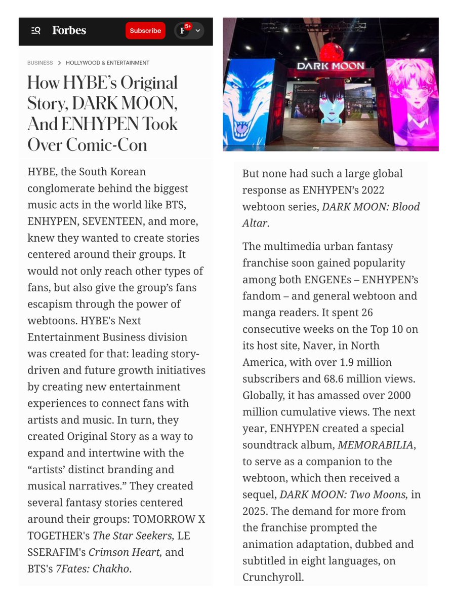 about__enhypen's tweet photo. Forbes report on ENHYPEN's 'DARK MOON' Series

-They [HYBE] created several fantasy stories centered around their groups, but none had such a large global response as ENHYPEN’s 2022 webtoon series, DARK MOON: Blood Altar.

It spent 26 consecutive weeks on the Top 10 on its host site, Naver, in North America, with over 1.9 million subscribers and 68.6 million views. Globally, it has amassed over 2000 million cumulative views. 

The demand for more from the franchise prompted the animation adaptation, dubbed and subtitled in eight languages, on Crunchyroll.