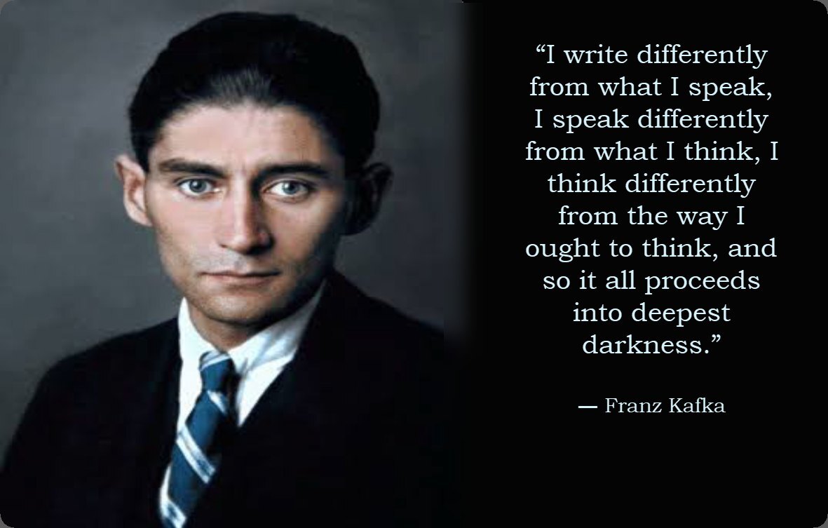 DailyCoolQuote's tweet photo. “I write differently from what I speak, I speak differently from what I think, I think differently from the way I ought to think, and so it all proceeds into deepest darkness.”― Franz Kafka https://t.co/YjfbwKf9Sm