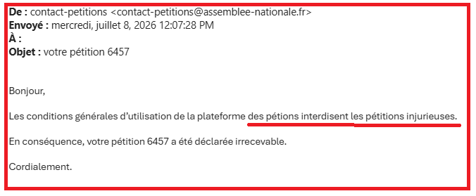 AgretDenis's tweet photo. Salut les amis,
J'ai déposé cette pétition le 07/07, la réponse des petits valets ne s'est pas faite attendre le 08/07 estimant que celle ci serait ... "injurieuse" !
Une pétition injurieuse ! 
Je vous laisse lire et partager. 
Qui répond derrière ces dépôts de pétition ?
Qui définit les règles ?
Je vous laisse communiquer à ce sujet !!!
Ca prouve à quel point ce c... de président (qui a dit emmerdé les français non vaccinés et qui emmerde toute la France au final) est protégé par ces petits roquets.
Vous avez le texte complet , la copie d'écran du dépot et leur réponse de merde !!!
Si j'avais les moyens de dégager demain ce président qui a injurié les français publiquement et qui les laisse dans la misère, je le ferais !
Ce président est une injure publique. 
#Destitution #Macron

Demande de destitution du Président de la République Emmanuel Macron en vertu de l’article 68 de la Constitution
Denis AGRET
07/07/2026 Identifiant: N°6457

À l’attention des parlementaires de l’Assemblée nationale et du Sénat, Nous, citoyens français, demandons la destitution du Président Emmanuel Macron sur le fondement de l’article 68 de la Constitution, en raison de manquements graves et répétés à ses devoirs, manifestement incompatibles avec l’exercice de son mandat.
1. Atteintes répétées au fonctionnement démocratique et au rôle du Parlement
Usage abusif et systématique de l’article 49.3
Dissolutions répétées et instabilité gouvernementale chronique depuis 2024
Affaiblissement des contre-pouvoirs et des corps intermédiaires
2. Crise de l’État et déliquescence des services publics
Paralysie budgétaire et administrative récurrente
Détérioration continue des services publics (santé, éducation, justice, sécurité)
Concentration excessive du pouvoir exécutif
3. Violation des principes éthiques fondamentaux lors de la crise sanitaire COVID-19Le Président Macron a imposé, notamment via le passe vaccinal, une campagne de vaccination de masse sous forte pression étatique (menaces de restrictions de libertés, suspension de professionnels). Comme l’a rappelé le médecin et ancien réanimateur François Lemaire, porteur de la loi Jardé et auteur du documentaire « Au nom de la science – La recherche sur l’homme » diffusé sur LCP, « l’urgence et la panique ne peuvent justifier de ne pas respecter les règles » en matière de recherche biomédicale sur l’être humain. Or, les principes issus du Code de Nuremberg (consentement libre et éclairé, interdiction d’expérimentations sans volontariat réel) ont été largement contournés. Des millions de Français ont été incités, voire contraints indirectement, à recevoir des produits en autorisation conditionnelle, encore en phase de suivi étendu, sans information complète et transparente sur les risques.
Cette politique pose une atteinte grave aux principes éthiques fondamentaux et à l’intégrité physique des personnes.
4. Politique étrangère et de défense irresponsable
Escalade dans le conflit ukrainien (armes à longue portée, discussions sur l’envoi de troupes, dissuasion nucléaire)
Mise en danger de la sécurité nationale
5. Manquements à la probité et opacité
Gestion opaque des contrats et conflits d’intérêts
Perte de confiance durable des citoyens dans les institutions
6. Doutes sérieux sur sa capacité mentale et physique à diriger le paysLes multiples crises, les décisions erratiques, les changements brutaux de cap et les apparitions publiques parfois jugées préoccupantes ont fait naître, y compris au sein de la classe politique et médiatique, de vifs doutes sur la capacité mentale et cognitive du Président à exercer pleinement ses hautes fonctions. Ces interrogations, exprimées de manière croissante, jettent un discrédit majeur sur sa capacité à garantir la stabilité des institutions et la continuité de l’État, comme l’exige la Constitution.
Conclusion
L’accumulation de ces manquements – autoritarisme, violation des principes éthiques fondamentaux, aventurisme géopolitique et affaiblissement de l’État – démontre un comportement incompatible avec la fonction présidentielle.
Nous demandons aux parlementaires de déposer et de voter la proposition de résolution visant à réunir le Parlement en Haute Cour pour prononcer la destitution d’Emmanuel Macron.
La sauvegarde de la République, de l’État de droit et de la dignité humaine l’exigent.