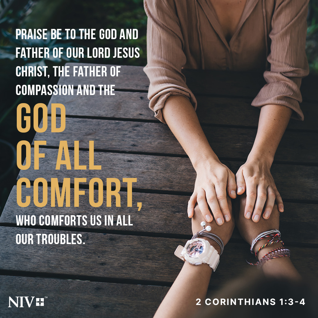 NIVBible's tweet photo. Praise be to the God and Father of our Lord Jesus Christ, the Father of compassion and the God of all comfort, who comforts us in all our troubles, so that we can comfort those in any trouble with the comfort we ourselves receive from God. 
2 Corinthians 1:3-4 https://t.co/9QlWBXRa5R