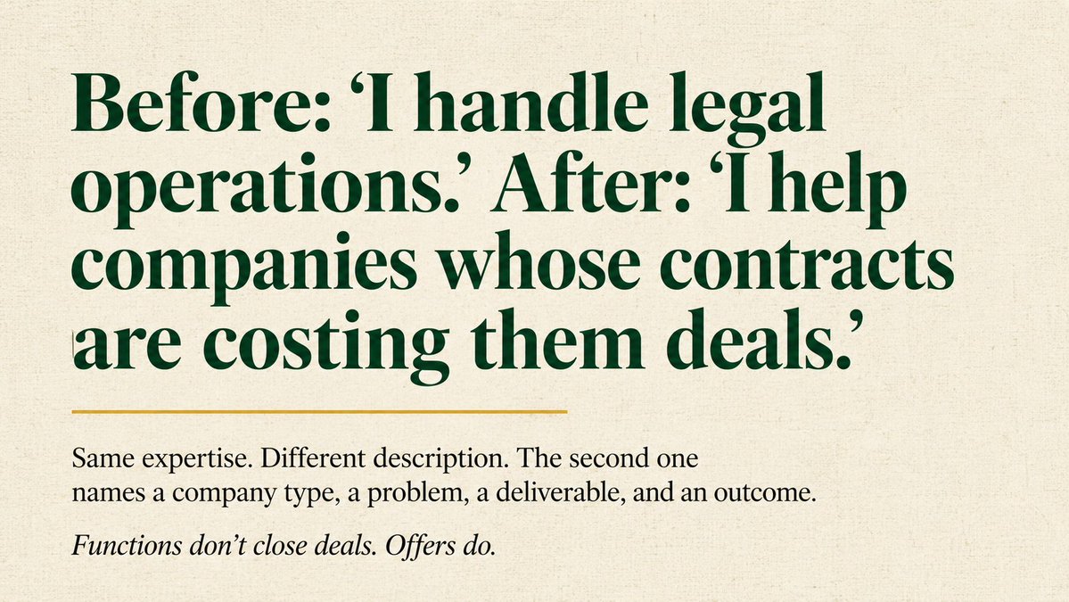 Encore_Income's tweet photo. Same expertise. Two descriptions. 
Very different conversations. 

Before: 'I handle legal operations.' 
After: 'I help companies with a growing contract backlog and no legal ops function, by building the workflow that gets contracts reviewed in days, so the sales team stops losing deals to slow legal review.' 

The second version names a specific company type, their problem, a deliverable, and an outcome. 
The first version names a function. 

Functions don't close deals. 

Not financial advice. Example only. Your results will vary.