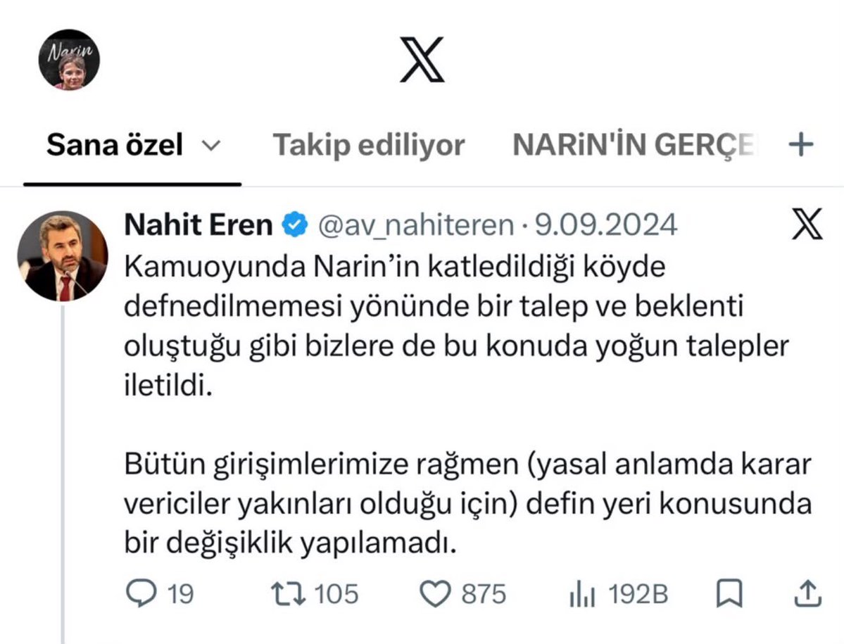BaranGuran90415's tweet photo. Nahit Eren sen nasıl bir hukukçu, nasıl bir baba, nasıl bir Kürt’sün, nasıl bir insansın ? 
En önemlisi nasıl Diyarbakır Barosu gibi çok nitelikli hukukçuların olduğu bir baroya başkan oldun ? @Diyarbakirbaro 
Daha da önemlisi şimdi nasıl Amedspor’un başkanlığını yapıyorsun ? 
Bu neyin ödülü oldu sana ?
@amedskofficial 
 
AŞAĞIDAKİ GÖNDERİNİN NASIL İFTİRALAR VE OYUNLAR İÇERDİĞİNİ SİZE ANLATAYIM:

1-8 Eylül 2024 de kız kardeşim Narin’in cansız bedeni bulundu. 
Daha ortada nevzo bahtiyar canisi yok. 
nevzonun çiftlik kamerasına takıldığını hesap edemediler tabi !
Ben hukukçu değilim ama sizin takdirlerinize bırakıyorum; Nahit Eren nasıl olduysa otopsiye katıldı ve o anlarda nevzo bahtiyarın bulunduğunu haber alıp daha otopsi bitmeden çıkıp sanki Diyarbakır Valisi edasıyla şaşkınlık ve telaş içerisinde demeçler verdi.

O video amcam @omerguran2147 sayfasında mevcut:

https://t.co/kk286j77cE

ŞİMDİ BURAYA DİKKAT !
(Aşağıda gönderi tarihine bakın.)
09.09.2024

2-9 Eylül 2024 tarihinde nevzo bahtiyar gözaltına alındı. Daha ifadesi bitmeden Nahit Eren bu gönderiyi paylaşıyorsa size daha ne anlatayım ! 
MASUMİYET KARİNESİNDEN FALAN BAHSETMEYECEĞİM. 
nevzo ilk yakalandığı anda suçunu itiraf edip “ben öldürdüm.” diyor ! 
Jandarma aile yakınlarımıza sarılıp gerçek katil bulundu diyor !

Daha nevzo bahtiyarın ifadesi bile tamamlanmamış iken Sulh Ceza Hakimliği’ne sevki bile yok iken;
SEN NEDEN BENİM KARDEŞİMİN KÖYE GÖMÜLMEMESİ YÖNÜNDE GİRİŞİMDE BULUNDUN ? 
@av_nahiteren 

Bakın bu gönderilerden bizim haberimiz aylar sonra oldu…
Kızımızın canının, hakkının peşindeyken biz bu caniliği görmedik.
Zaten bu olaya kadar buralarda bir tanemizin bile aktif hesabı yoktu. 

Kardeşim bulunmuş 1 gün sonra reklam peşine düşmüşsün ey Nahit Eren !
Hem de planlı. 
Yalanla beni. 
Gel yüzleşelim…
Hepsinin video kaydı ve ekran kayıtları mevcut ben de !