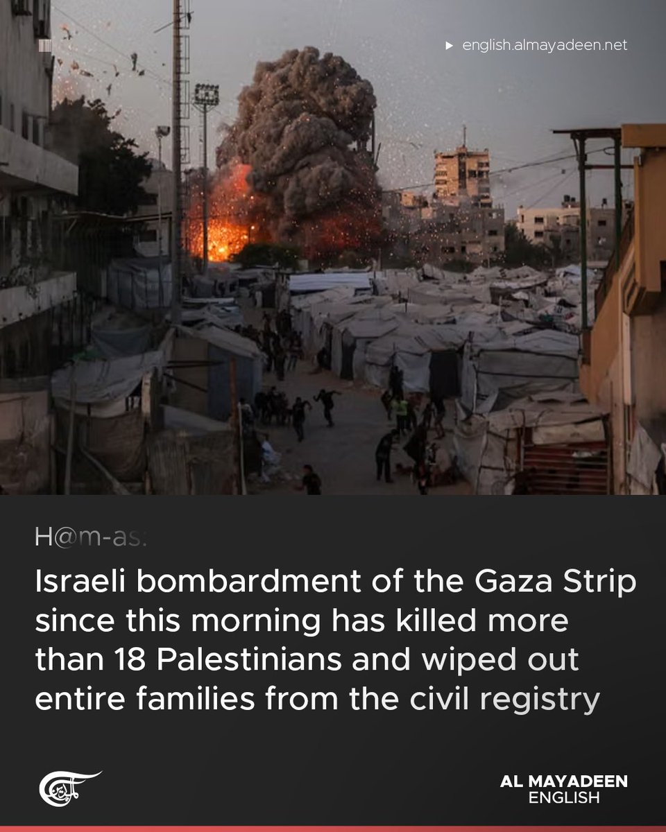 MayadeenEnglish's tweet photo. In a statement, Hamas said that Israeli bombardment of the Gaza Strip since this morning has killed more than 18 Palestinians, wiping entire families from the civil registry. 

The movement stated that these attacks constitute a deliberate escalation by the government of Prime Minister Benjamin Netanyahu aimed at undermining existing understandings. 

Emphasizing that "Israel's" actions amount to war crimes requiring urgent international action against the threat of genocide and forced displacement, Hamas demanded that the mediators and guarantors of the ceasefire agreement assume their responsibilities, condemn the Israeli crimes, and act immediately to pressure the occupation government to stop its ongoing aggression.

#Palestine #Gaza #Hamas #AlMayadeen