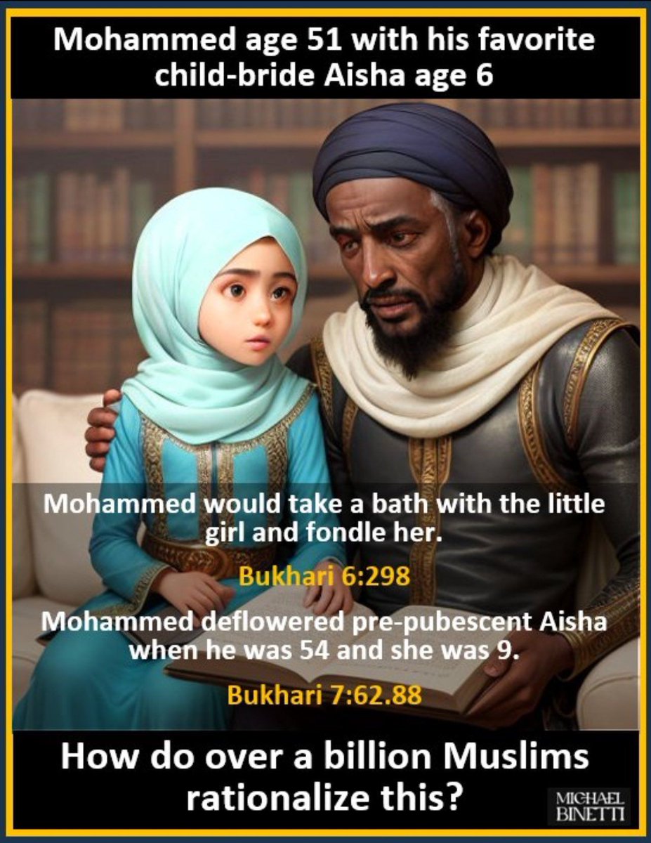 AlexandreP72287's tweet photo. @JudithC54741 @LizaRosen0000 They revere a 'holy' pedo who was already age 51 and married Aisha when she was AGE SIX. At age 9 the marriage was 'consummated', but before that he groped her.

Even the 'moderate', 'civilized' ones consider the 'prophet' as a 'role mode'. Don't forget AISHA. https://t.co/eWBnRWU3yx