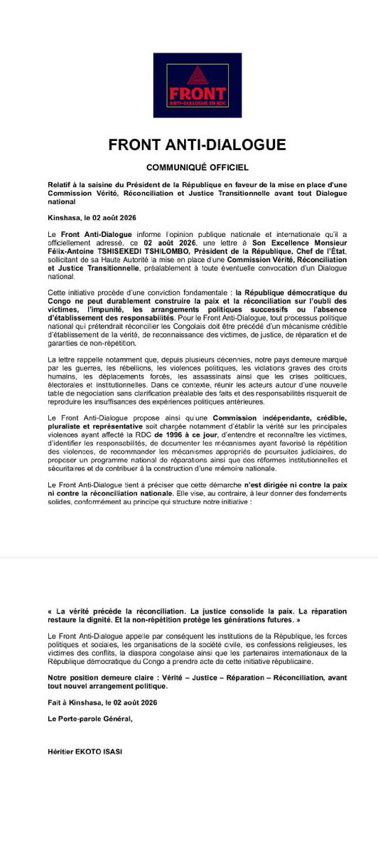 JohnNgombua1's tweet photo. #RDC : Le Front Anti-Dialogue conditionne tout processus politique à l'établissement d'une Commission Vérité, Réconciliation et Justice Transitionnelle
Le Front Anti-Dialogue a officialisé ce 02 août 2026 sa saisine auprès du Président de la République, Félix-Antoine Tshisekedi Tshilombo. L'organisation plaide pour la mise en place préalable d'un cadre de justice transitionnelle avant la tenue de tout dialogue national.
Les points forts de la déclaration :
Sur la méthode et les principes  « la République démocratique du Congo ne peut durablement construire la paix et la réconciliation sur l'oubli des victimes, l'impunité, les arrangements politiques successifs ou l'absence d'établissement des responsabilités. »
Sur la portée historique,l'organisation préconise la création d'une commission indépendante visant à « [...] établir la vérité sur les principales violences ayant affecté la RDC de 1996 à ce jour, d'entendre et reconnaître les victimes, d'identifier les responsabilités [...] et de contribuer à la construction d'une mémoire nationale. »
Le crédo du mouvement ,« La vérité précède la réconciliation. La justice consolide la paix. La réparation restaure la dignité. Et la non-répétition protège les générations futures. »
Position finale,« Vérité - Justice - Réparation - Réconciliation, avant tout nouvel arrangement politique. »
Héritier EKOTO ISASI, Porte-parole Général.
#RDC #JusticeTransitionnelle #PolitiqueRDC #VéritéEtRéconciliation #Kinshasa #DontTrustPK #LéopardsNumériques