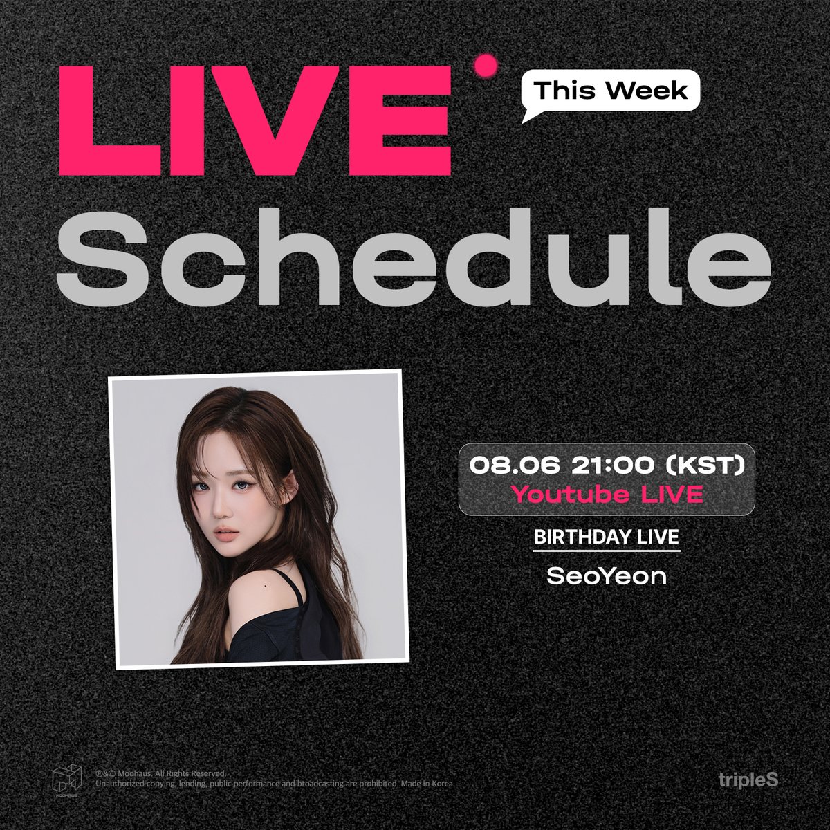 triplescosmos's tweet photo. tripleS
This Week’s Live Schedule

YouTube Live (Birthday Live)
🗓️ 08.06 21:00 KST
✔️SeoYeon
✔️https://t.co/h3127s6TEs

#tripleS #트리플에스 #トリプルS
#トリプルエス #トエス
#SeoYeon #서연 #ソヨン https://t.co/D5fHY5dKTf