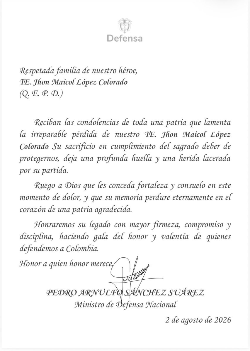 PedroSanchezCol's tweet photo. HONRAREMOS SIEMPRE A NUESTROS HÉROES, NEUTRALIZANDO A LOS VIOLENTOS

Lamento profundamente el asesinato en combate en Mercaderes, Cauca, del teniente Jhon Maicol López Colorado, quien ofrendó su vida en cumplimiento del deber y en defensa de los colombianos. A su familia, compañeros y seres queridos, toda mi solidaridad.

Su sacrificio no será en vano. 

Tropas de @Ejercito_Div3 se enfrentaron con integrantes del cártel del narcotráfico del ELN y, como resultado de la operación, fueron capturados dos de los delincuentes e incautadas dos armas largas.

Los violentos no tienen espacio en Colombia. Seguiremos llegando a los territorios, enfrentando a las estructuras criminales y protegiendo a la población.

Honor por siempre al teniente López Colorado. Su entrega por Colombia merece nuestro respeto y jamás será olvidada.

Continuamos a la ofensiva, hasta el último día, como si fuera el primero.

Denuncie y ayúdenos a combatir el crimen:

• Contra el crimen: 314 358 7212
• Líneas: 107 – 157
• GAULA: 147 – 165
• Reclutamiento de niños, niñas y adolescentes: 141

#SeguridadYDemocracia2026 🗳️