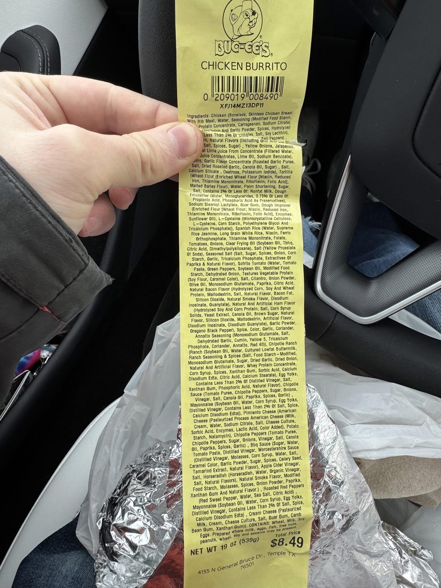 BabyD1111229's tweet photo. This is wild ⬇️

This lady Grabbed a chicken burrito at a Buc-ee's on a road trip and actually read the label for once. 
It's a receipt-length ingredient list, 118 ingredients for one gas station burrito. 

Why is there 118 ingredients in a @bucees burrito? 

My chicken burrito 🌯
Chicken
Cheese
Beans 
Rice
Corn 
Green Chiles 
Spices. 

I bet ya glow in the dark after eating it. 😆