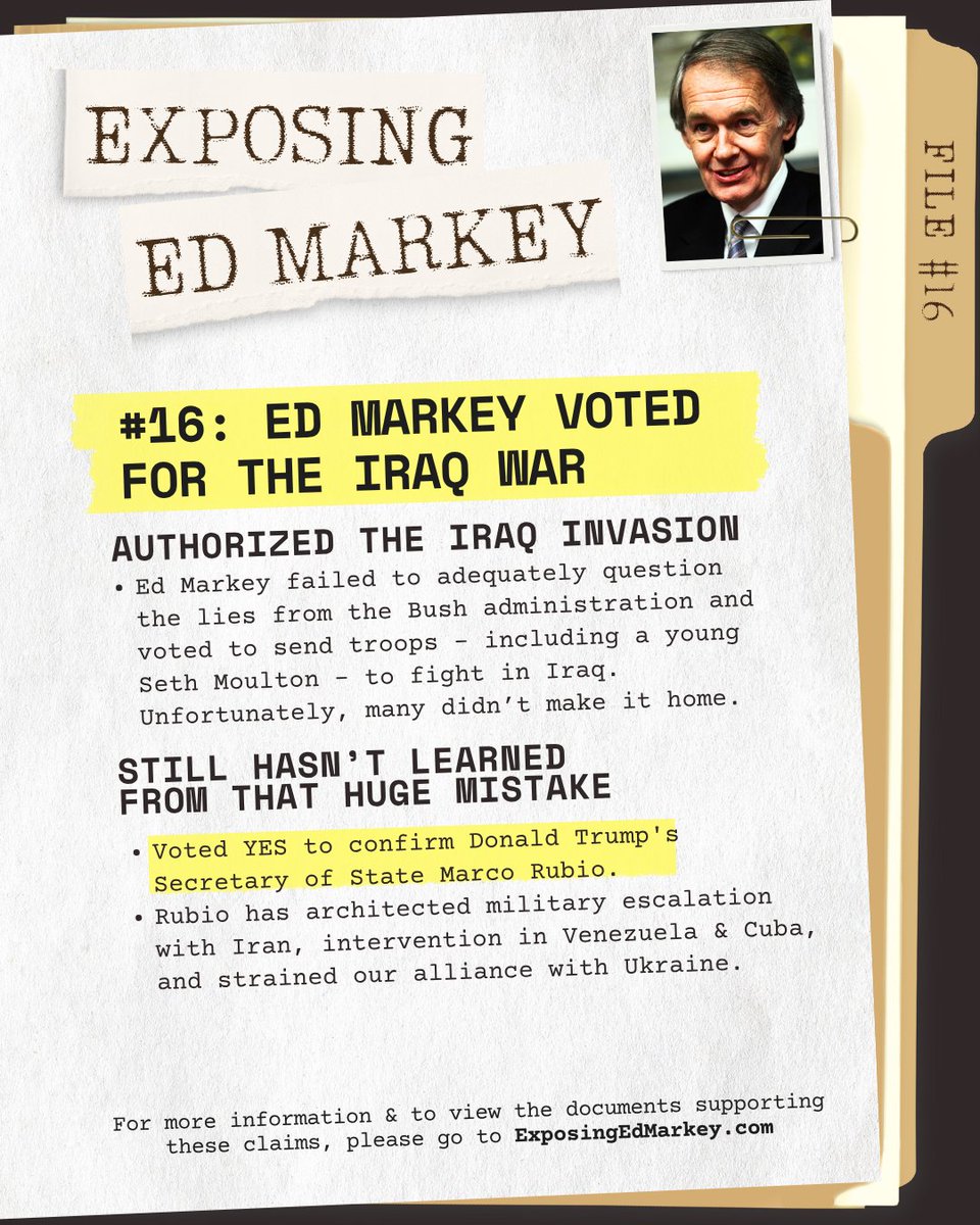 sethmoulton's tweet photo. File #16 [“Iraq War vote”] Ed Markey voted to authorize the Iraq War and still hasn't learned from that mistake

A majority of House Democrats voted NAY on the 2002 Iraq War resolution. But Ed Markey voted YES alongside Chuck Schumer, authorizing a war based on a lie that sent thousands of young Americans into conflict.

Two decades later, Markey voted YES to confirm Donald Trump’s Secretary of State Marco Rubio, showing he still refuses to ask the hard questions needed to challenge reckless foreign policy decisions.

Visit https://t.co/j498DDV8Zv for more information and sources.