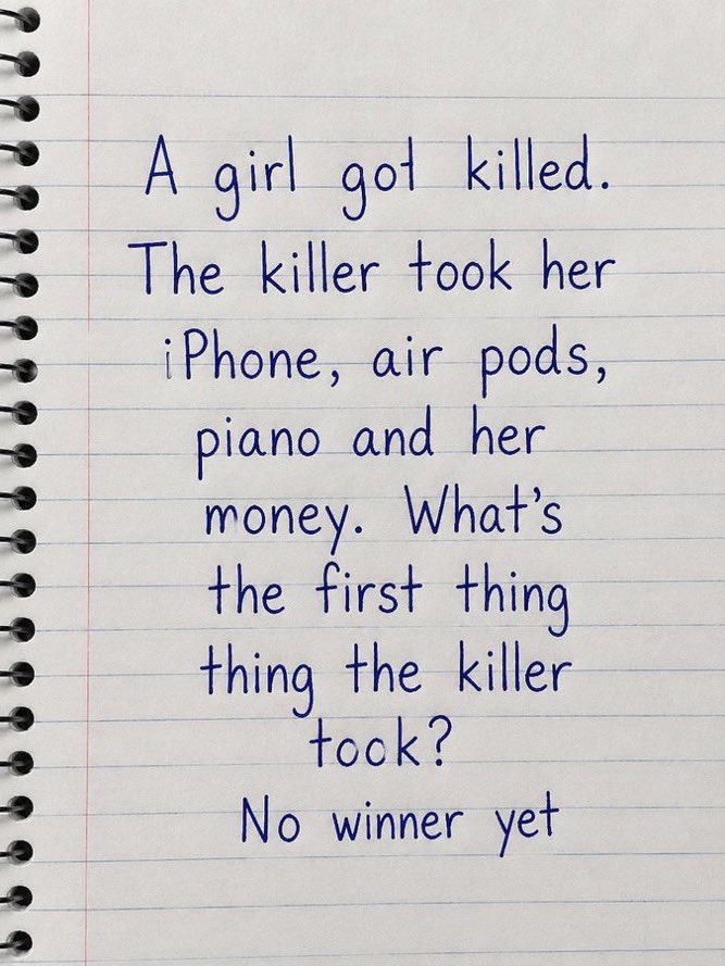 sprosay10's tweet photo. A girl got killed.

The killer took her iPhone, air pods, piano and her money. What's the first thing thing the killer took? https://t.co/VUTxTd2xyr