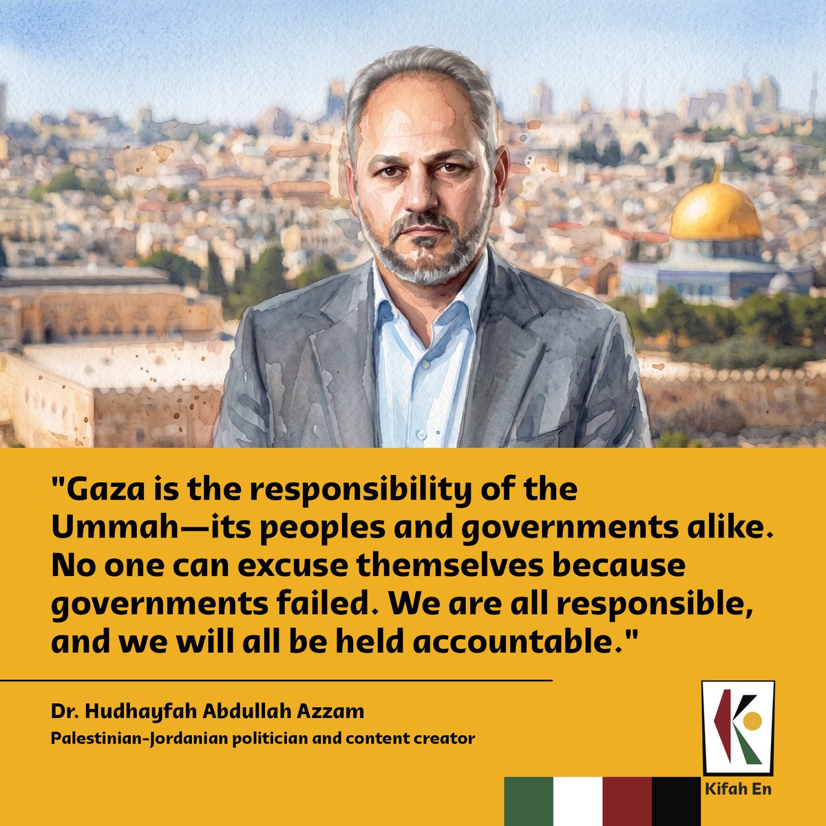 KIFAH_En's tweet photo. "We are all responsible, and we will all be held accountable."
--------------------------------
#Gaza
#GazaHolocaust
#IsraelIsDestroyingGaza
#GazaIsTheUmmahsDuty
@huthaifaabdulah