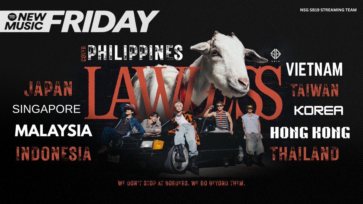 _OfficialNSG_'s tweet photo. 'LAWLESS' on NEW MUSIC FRIDAY 🐐

Philippines *cover
Japan
Singapore
Malaysia
Indonesia
Vietnam
Taiwan
Korea
Hong Kong
Thailand

Listen now on Spotify:
https://t.co/3LFhT2B0Z5

@SB19Official  #SB19 
#LAWLESS #SB19LAWLESS https://t.co/zrklfRwGYy