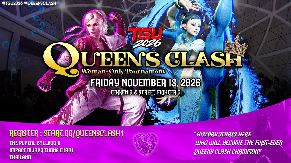 TGUteam's tweet photo. 👑 QUEENS CLASH @ TGU 2026 👑

Unveiling a historic arena... The world-class battleground of female empowerment! ✨💎

​Where grace meets absolute power on the global stage! Be part of a monumental milestone as we search for the very first Queen of the FGC to claim the throne at TGU 2026!

​⚔️ Featured Games

• TEKKEN 8

• Street Fighter 6

​📅 Date: Friday, November 13, 2026

📍 Venue: The Portal Ballroom, IMPACT Muang Thong Thani, Thailand

​💰 Entry Fee: 350 THB (Pay on-site)

🏆 Total Prize Pool: 30,000 THB + Legendary Honor

​✨ Eligibility for History-Makers

✅ Must be registered for TGU 2026 with a Competitor Pass via https://t.co/gKCpYFEW6t

✅ Exclusively open for female competitors

❌ Exclusive to TGU 2026 Competitor Pass holders (Community Pass and unregistered attendees are not eligible)

​💟 Register to Make History: https://t.co/kx0WWOAfDF

​Step into the global spotlight and show the world who the true queen is!

​Claim your crown and write history with us! 👑✨

​#TGU2026 #QueensClash #WomenOnlyTournament #FGC