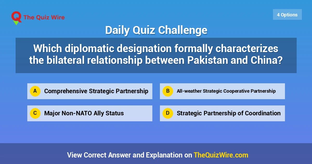 thequizwire's tweet photo. Which diplomatic designation formally characterizes the bilateral relationship between Pakistan and China?

#TheQuizWire #ForeignPolicy #I...
https://t.co/oAqgOk9IzN https://t.co/FjTX5FjHPt