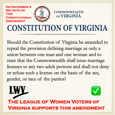 lwv_wa's tweet photo. The Marriage Equality Amendment will remove an outdated ban on same-sex marriage from our state constitution &amp; ensure that every Virginia family has the same rights, protections, and dignity, no matter who they are or who they love. On November 3, vote YES! @LWVVA https://t.co/GFt3mLZwbD
