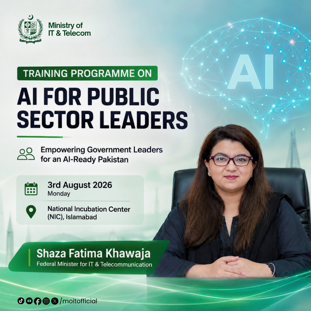 MoitOfficial's tweet photo. Federal Minister for IT &amp; Telecommunication Shaza Fatima Khawaja will speak at the Training Programme on AI for Public Sector Leaders, focusing on how AI can improve public services, strengthen governance, and accelerate Pakistan’s digital future.

3 Aug. 2026 | NIC, Islamabad https://t.co/v4JzuLLa3F