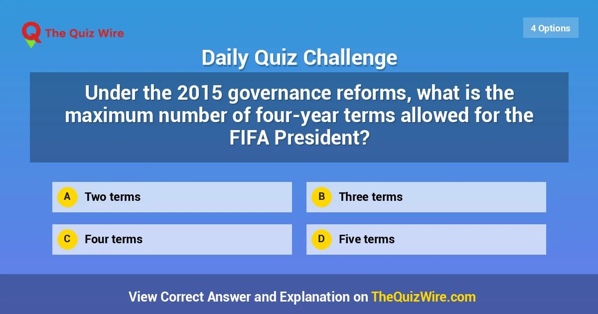 thequizwire's tweet photo. Under the 2015 governance reforms, what is the maximum number of four-year terms allowed for the FIFA President?

#TheQuizWire #Gover...
https://t.co/TgFszUBDnv https://t.co/p8pB82Wj5Y