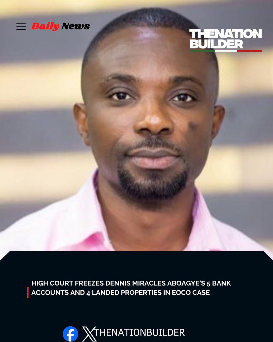 denationbuilder's tweet photo. BREAKING NEWS 

High Court Freezes Dennis Miracles Aboagye’s 5 bank accounts and 4 landed properties in EOCO case https://t.co/2AgORZIXtA