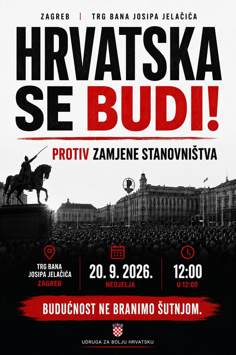Bolja_Hrvatska's tweet photo. Hrvatska treba promjene!
PROSVJED
„Za spas hrvatske kulture – NE zamjeni stanovništva”
📍 Trg bana Josipa Jelačića, Zagreb
📅 Nedjelja, 20. rujna 2026.
🕛 12:00 h
Hrvatska Hrvatima,
https://t.co/dAL0OavVZl
Dijelite ovaj poziv 🙏🇭🇷
#Zagreb #TrgbanaJelacica #prosvjed #Hrvatska #migranti #migrant