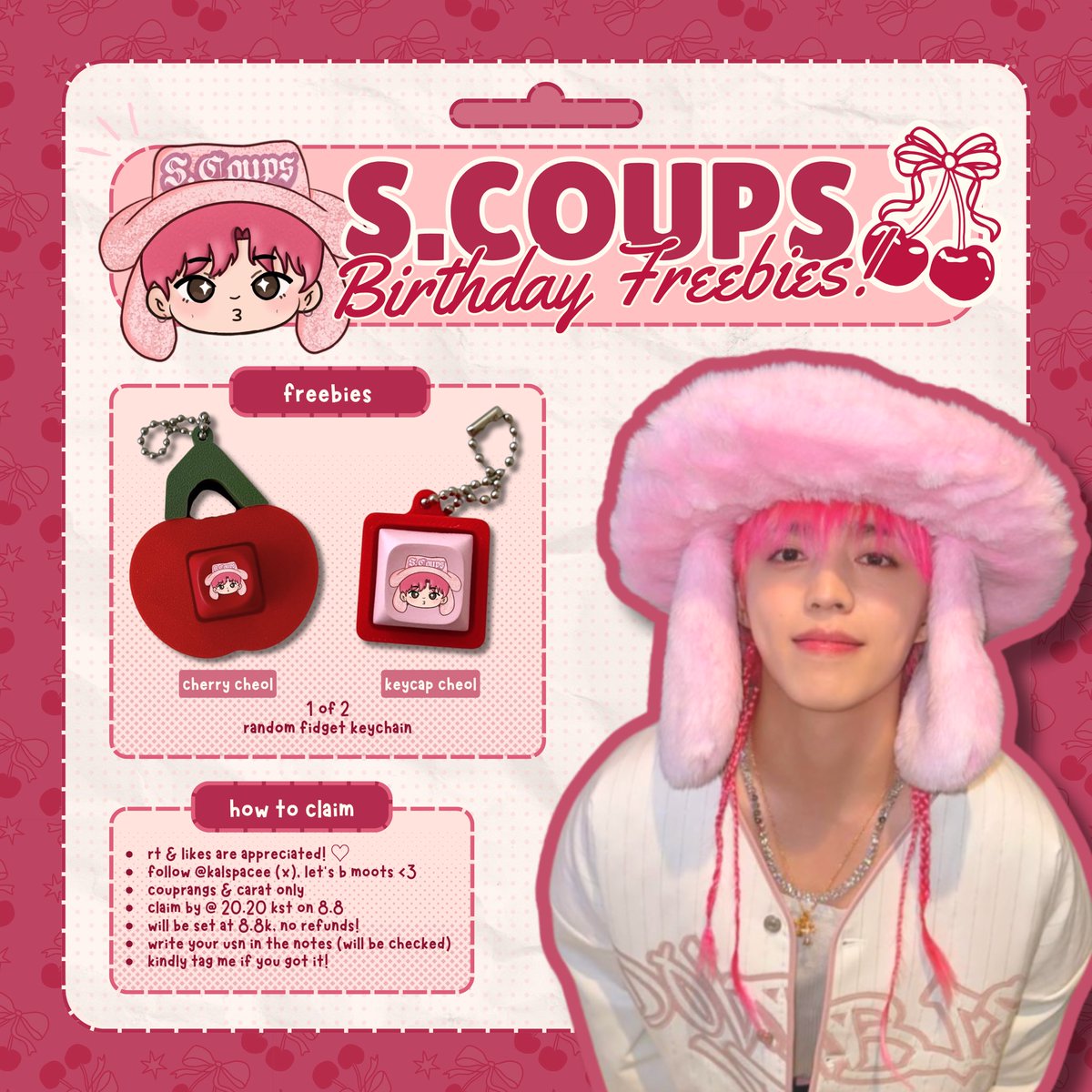 kalspacee's tweet photo. ˗ˏˋ 🍒 for our leader, with love ˎˊ˗
s.coups birthday freebies ⋆౨ৎ˚⟡˖ ࣪
— online free claim by @kalspacee

how to join ♡
★ follow @kalspacee, let’s be moots!
★ like + rt this post
★ claim 🍊 @ 20.20 kst on 8 aug
★ set as 8.8k (no rf)!

links will be sent later hehe ♡ https://t.co/6BGj8owvYQ