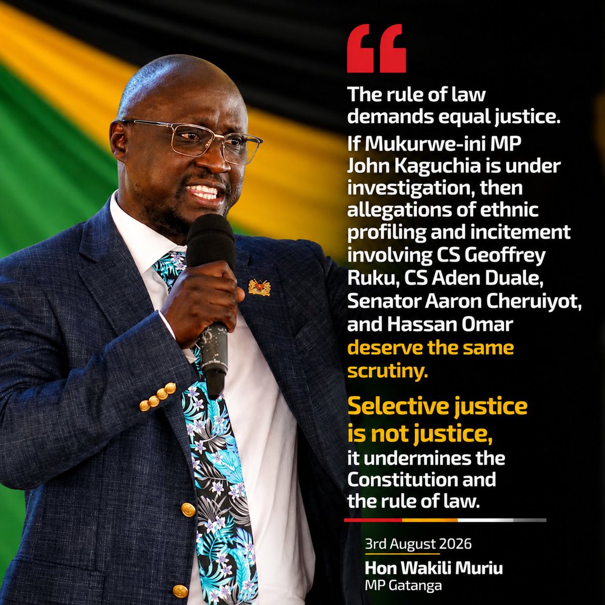 WakiliEdward's tweet photo. The rule of law demands consistency, impartiality, and equality before the law. If Mukurwe-ini MP John Kaguchia is being investigated or prosecuted, the same legal standard must apply to everyone. 

Why should allegations of ethnic profiling and incitement involving President William Ruto's allies, including CS Geoffrey Ruku, CS Aden Duale, Senator Aaron Cheruiyot, and Hassan Omar, not receive the same level of scrutiny and accountability?

Selective enforcement erodes public confidence in the justice system and undermines the constitutional principle that every person is equal before the law.

Justice must not only be done, it must be seen to be done, without fear, favour, or political bias.