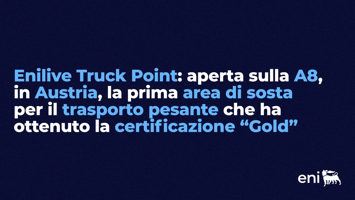 Enilive Truck Point: aperta sulla A8, in Austria, la prima area di sosta per il trasporto pesante che ha ottenuto la certificazione “Gold”