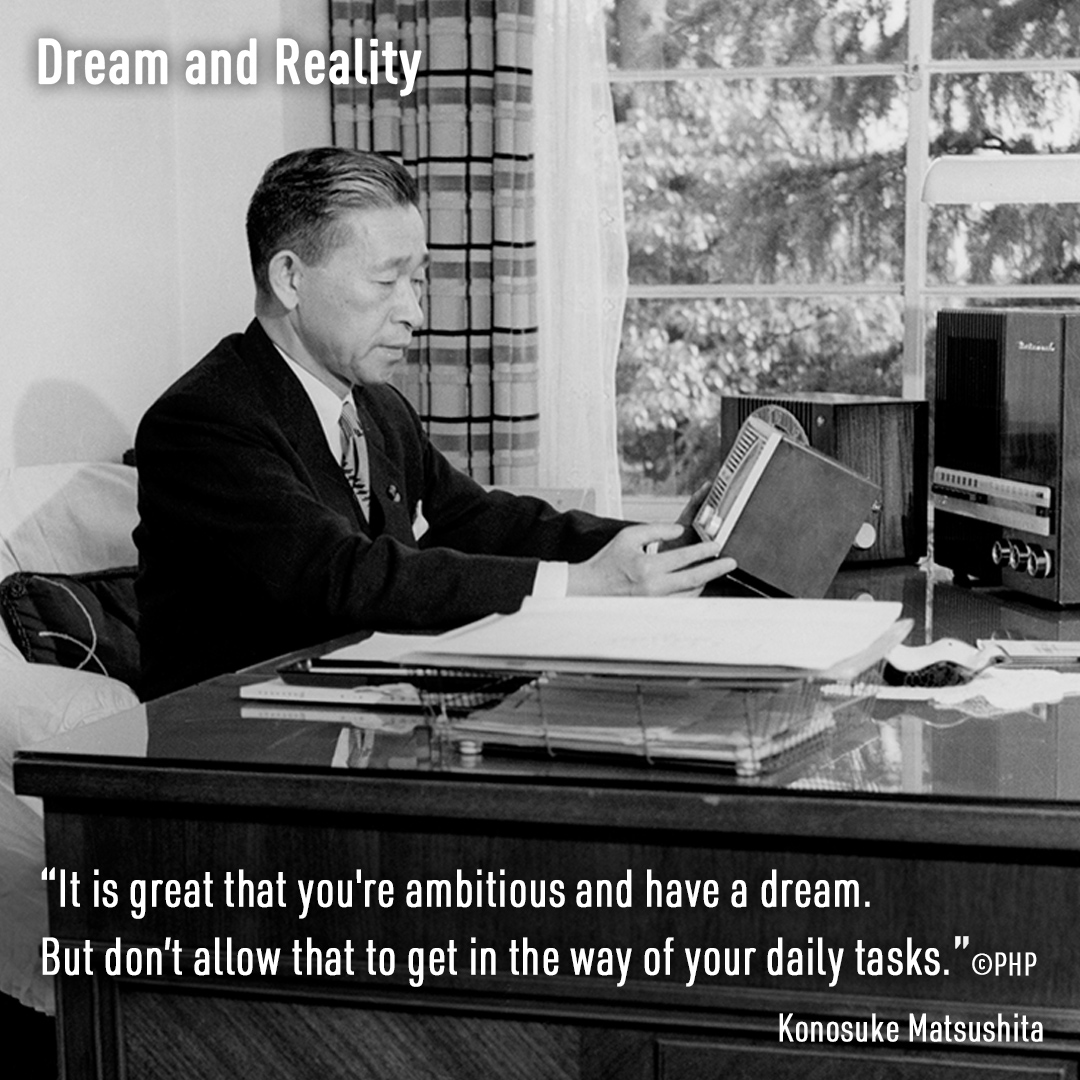 panasonic's tweet photo. "It is great that you're ambitious and have a dream. But don’t allow that to get in the way of your daily tasks." ©PHP - Insights from Konosuke Matsushita, the founder of Panasonic.

#WordsOfWisdom https://t.co/YcJReDlNKK